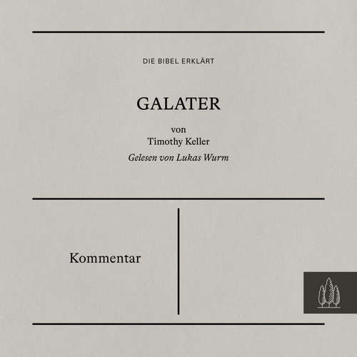 Hoerbuch Galater - Kommentar - Timothy Keller - Wurm Lukas