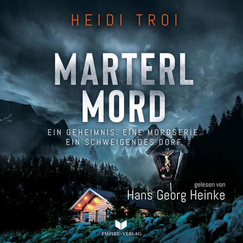 Hoerbuch Marterlmord - Ein Geheimnis. Eine Mordserie. Ein schweigendes Dorf. - Heidi Troi - Hans Georg Heinke