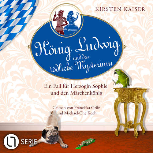 Hoerbuch König Ludwig und das tödliche Mysterium - Neuschwanstein-Krimi - Ein Fall für Herzogin Sophie und den Märchenkönig, Teil 5 - Kirsten Kaiser - Franziska Grün