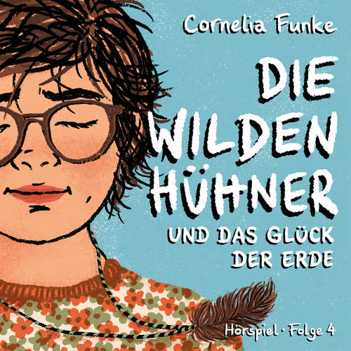 Hoerbuch Die Wilden Hühner, Folge 4: Und das Glück der Erde - Cornelia Funke - Anne Moll