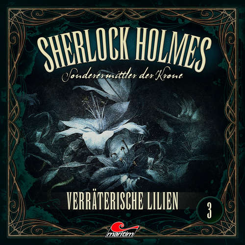 Hoerbuch Sherlock Holmes, Sonderermittler der Krone, Folge 3: Verräterische Lilien - Marc Freund - Charles Rettinghaus
