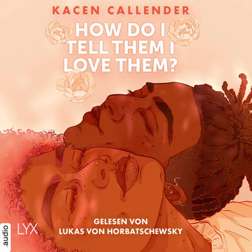 Hoerbuch How do I tell them I love them? - Kacen Callender - Lukas von Horbatschewsky