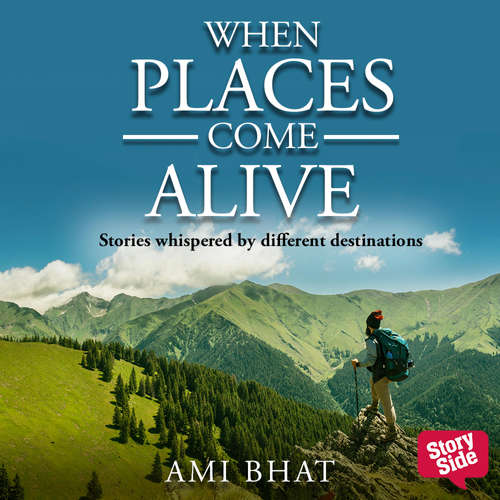 Audiobook When Places Come Alive : Stories whispered by different destinations - Ami Bhat - GWEN DIAS