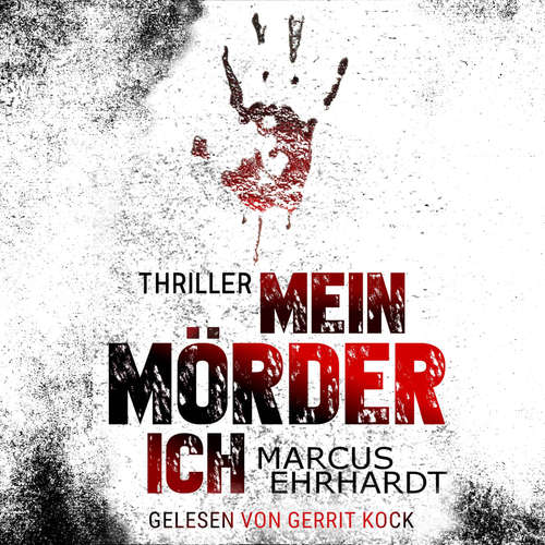 Hoerbuch Mein Mörder-Ich - Chicago Crime, Band 2 - Marcus Ehrhardt - Gerrit Kock