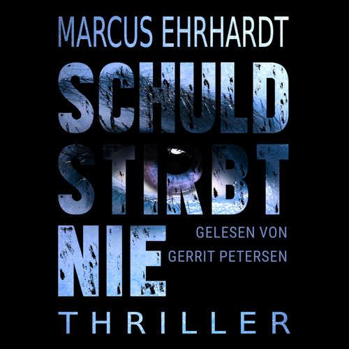 Hoerbuch Schuld stirbt nie - Marcus Ehrhardt - Gerrit Petersen