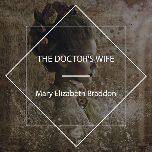 Audiobook The Doctor's Wife - Mary Elizabeth Braddon - Kirsten Wever