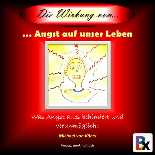 Hoerbuch Die Wirkung von Angst auf unser Leben - Michael von Känel - Michael von Känel