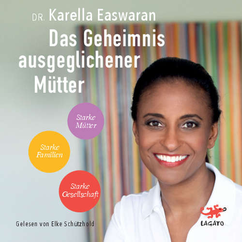 Hoerbuch Das Geheimnis ausgeglichener Mütter - Dr. Karella Easwaran - Elke Schützhold