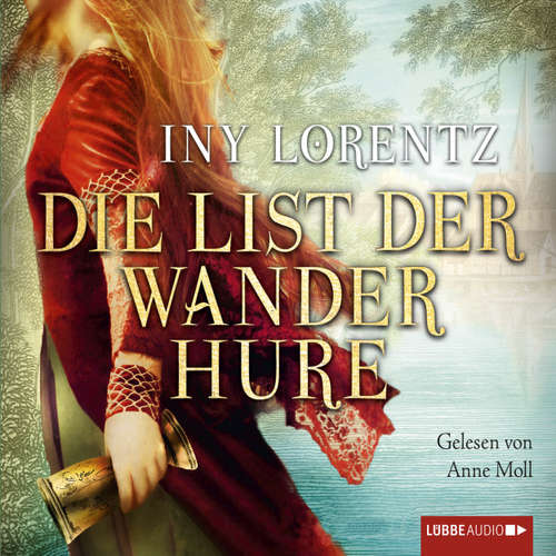 Hoerbuch Die List der Wanderhure - Iny Lorentz - Anne Moll