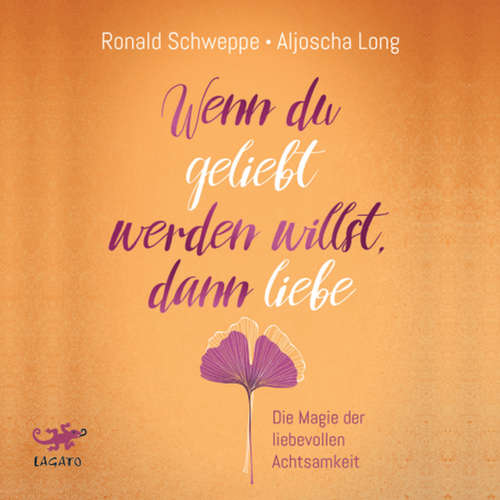Hoerbuch Wenn du geliebt werden willst, dann liebe - Aljoscha Long - Oliver Wronka