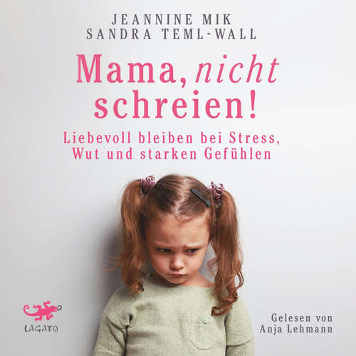 Hoerbuch Mama, nicht schreien! - Jeannine Mik - Anja Lehmann