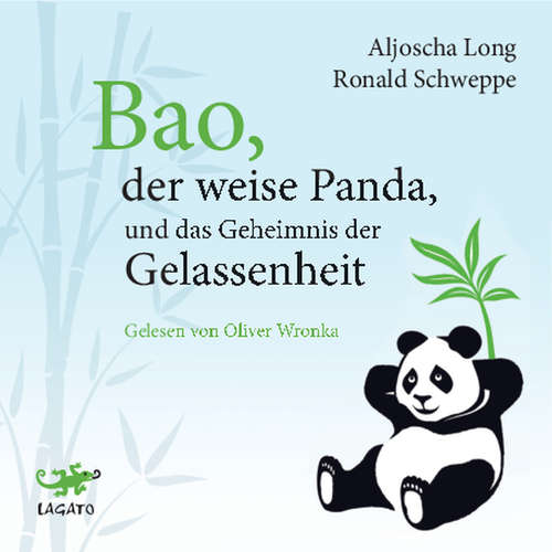 Hoerbuch Bao, der weise Panda und das Geheimnis der Gelassenheit - Aljoscha Long - Oliver Wronka