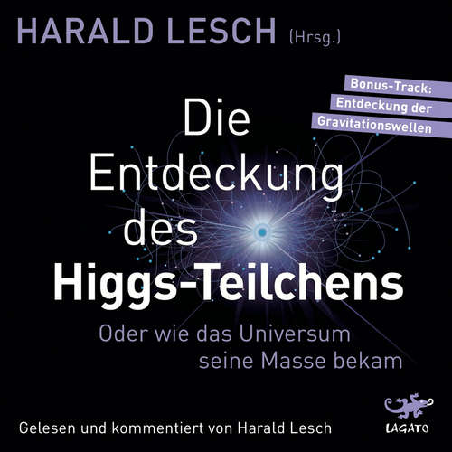 Hoerbuch Die Entdeckung des Higgs-Teilchens. - Harald Lesch - Harald Lesch