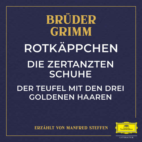 Hoerbuch Rotkäppchen / Die zertanzten Schuhe / Der Teufel mit den drei goldenen Haaren - Jacob Ludwig Karl Grimm - Manfred Steffen