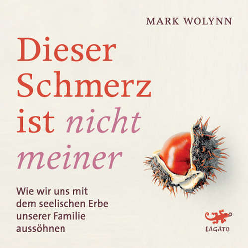 Hoerbuch Dieser Schmerz ist nicht meiner - Mark Wolynn - Alexander Gamnitzer
