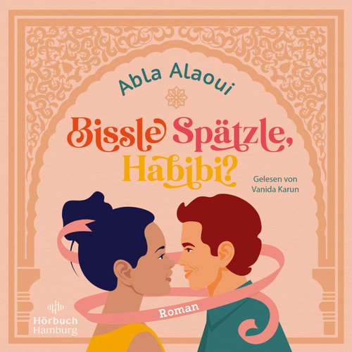 Hoerbuch Bissle Spätzle, Habibi? - Abla Alaoui - Vanida Karun