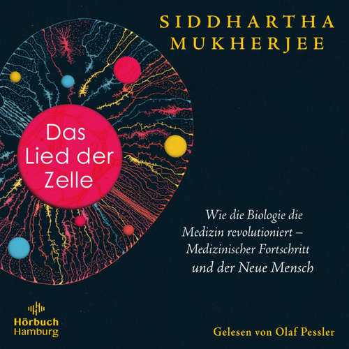Hoerbuch Das Lied der Zelle - Siddhartha Mukherjee - Olaf Pessler
