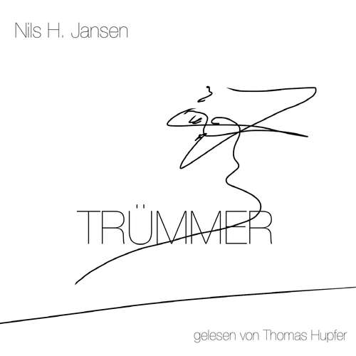 Hoerbuch TRÜMMER - Nils H. Jansen - Thomas Hupfer