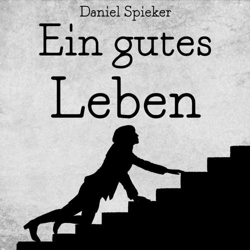Hoerbuch Ein gutes Leben - Daniel Spieker - Madame Yavi