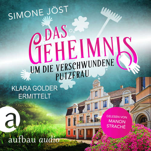 Hoerbuch Das Geheimnis um die verschwundene Putzfrau - Klara Golder ermittelt, Band 3 - Simone Jöst - Manon Straché