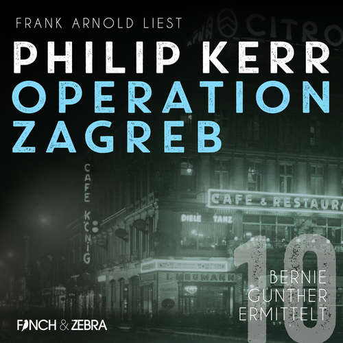 Hoerbuch Operation Zagreb - Bernie Gunther ermittelt, Band 10 - Philip Kerr - Frank Arnold