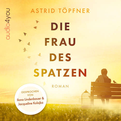 Hoerbuch Die Frau des Spatzen - Astrid Töpfner - Jacqueline Kolajka