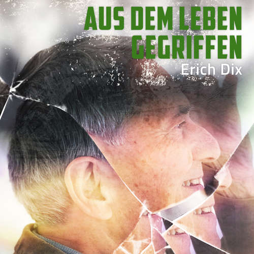 Hoerbuch Aus dem Leben gegriffen - Erich Dix - Erich Dix