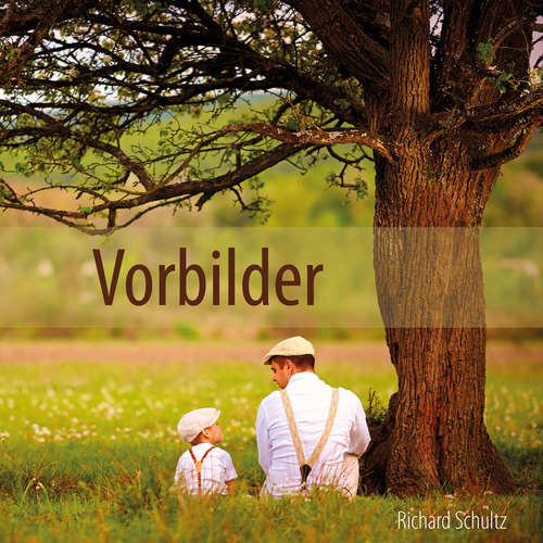 Hoerbuch Vorbilder - Richard Schultz - Heiko Bräuning