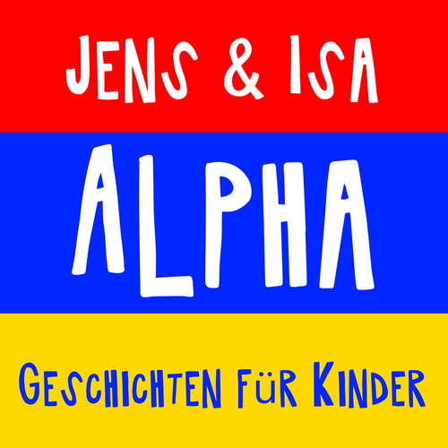 Hoerbuch Jens & Isa - Alpha - Geschichten für Kinder - Isa SonShine - Isa SonShine