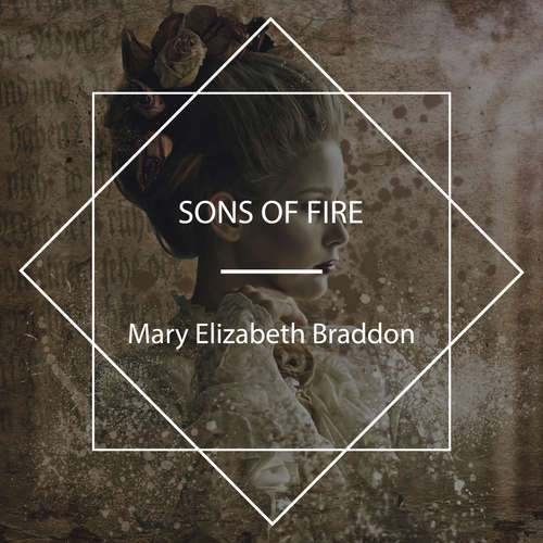 Audiobook Sons of Fire - Mary Elizabeth Braddon - Jim Locke