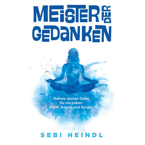 Hoerbuch Meister der Gedanken - Sebi Heindl - Gordian Arneth