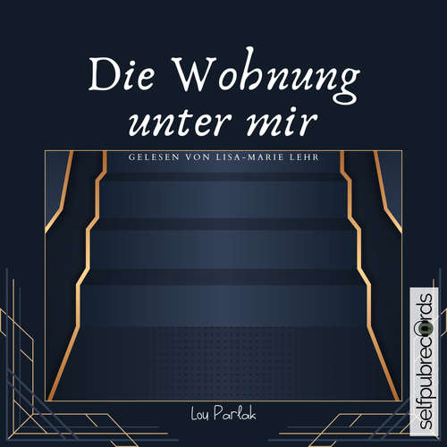 Hoerbuch Die Wohnung unter mir - Lou Parlak - Lisa-Marie Lehr