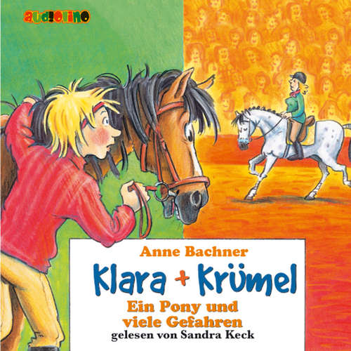 Hoerbuch Klara + Krümel (4): Ein Pony und viele Gefahren - Anne Bachner - Sandra Keck