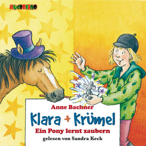 Hoerbuch Klara + Krümel (2): Ein Pony lernt Zaubern - Anne Bachner - Sandra Keck