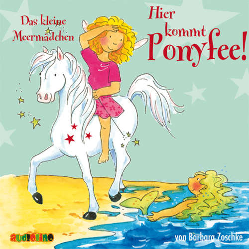 Hoerbuch Hier kommt Ponyfee (10): Das kleine Meermädchen - Barbara Zoschke - Jeannine Platz