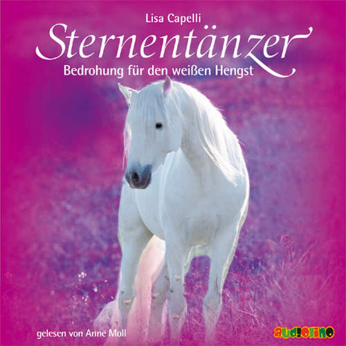 Hoerbuch Sternentänzer (6): Bedrohung für den weißen Hengst - Lisa Capelli - Anne Moll