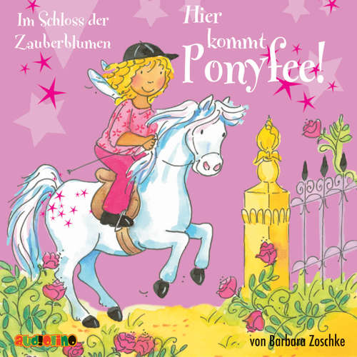 Hoerbuch Hier kommt Ponyfee (7): Im Schloss der Zauberblumen - Barbara Zoschke - Jeannine Platz