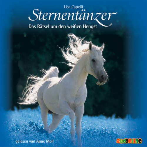 Hoerbuch Sternentänzer (1): Das Rätsel um den weißen Hengst - Lisa Capelli - Anne Moll