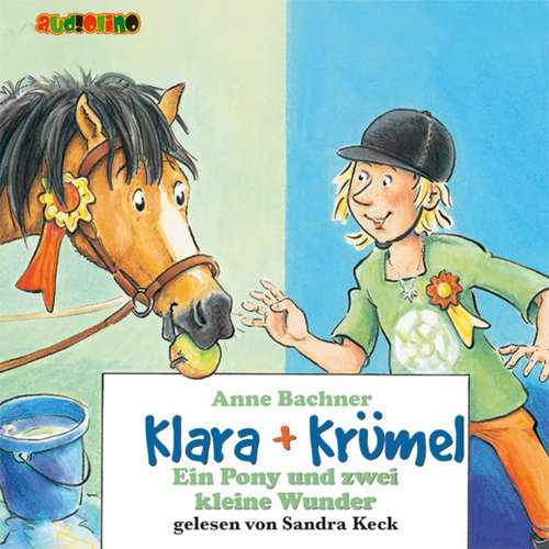 Hoerbuch Klara + Krümel (6): Ein Pony und zwei kleine Wunder - Anne Bachner - Sandra Keck
