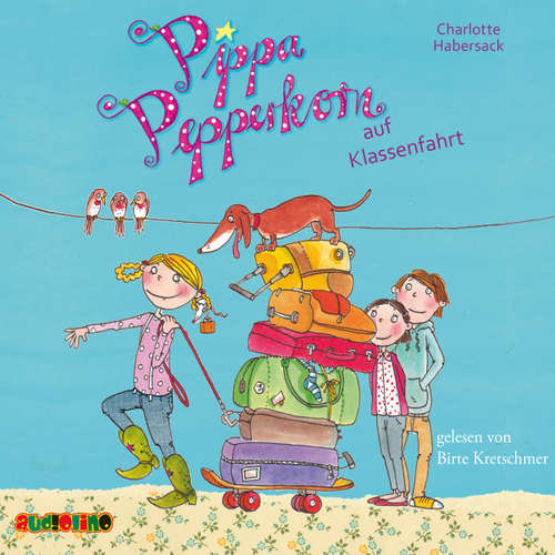 Hoerbuch Pippa Pepperkorn auf Klassenfahrt (4) - Charlotte Habersack - Birte Kretschmer
