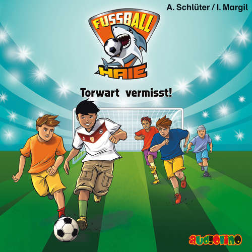 Hoerbuch Fußball-Haie (7): Torwart vermisst! - Andreas Schlüter - Fjodor Olev