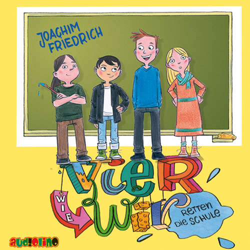 Hoerbuch Vier wie wir retten die Schule - Joachim Friedrich - Peter Kaempfe