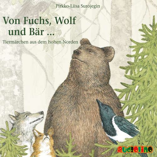 Hoerbuch Von Fuchs, Wolf und Bär ... - Pirkko-Liisa Surojegin - Peter Kaempfe