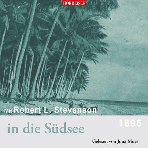 Hoerbuch Mit Robert Luis Stevenson in die Südsee - Robert Luis Stevenson - Jona Mues