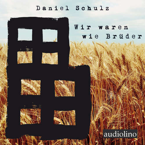 Hoerbuch Wir waren wie Brüder - Daniel Schulz - Tom Gerngroß