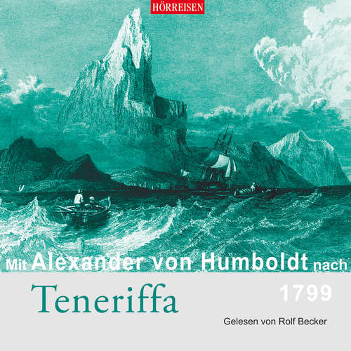 Hoerbuch Mit Alexander von Humboldt nach Teneriffa - Alexander von Humboldt - Rolf Becker