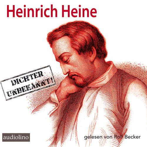 Hoerbuch Heinrich Heine - Dichter Unbekannt - Heinrich Heine - Rolf Becker