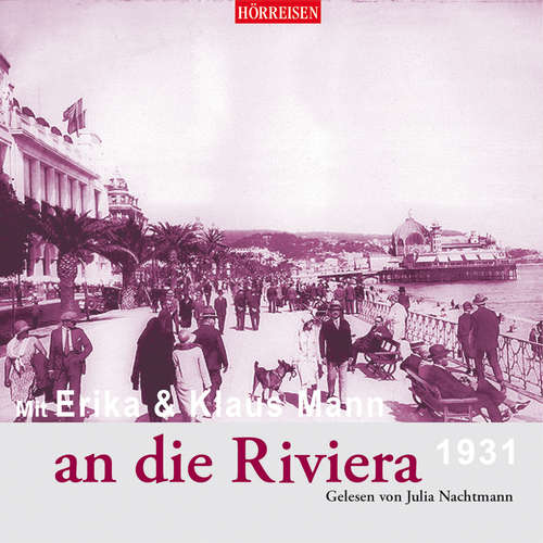 Hoerbuch Mit Erika & Klaus Mann an die Riviera - Klaus Mann - Julia Nachtmann