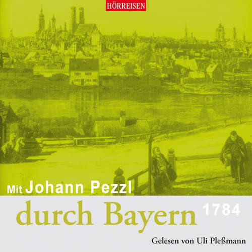 Hoerbuch Mit Johann Pezzl durch Bayern - Johann Pezzl - Uli Plessmann