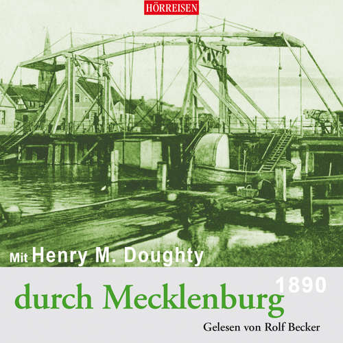 Hoerbuch Mit Henry M. Doughty durch Mecklenburg - Henry Montagu Doughty - Rolf Becker